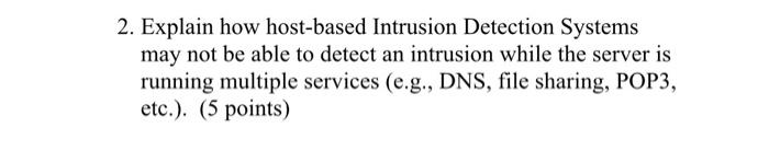2 Explain How Host Based Intrusion Detection Systems May Not Be Able To Detect An Intrusion While The Server Is Running 1