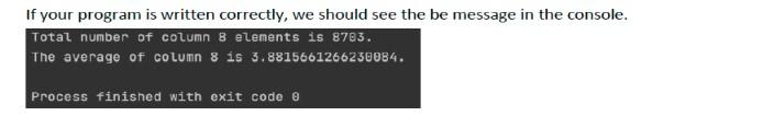 Using The Open Csv Csvreader Library Read The Provided Csv File And Calculate The Average Of Its Column 8 In The Cons 3