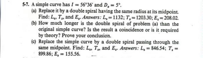 5 7 A Simple Curve Has I 56 36 And D 5 A Replace It By A Double Spiral Having The Same Radius At Its Midpoint 1