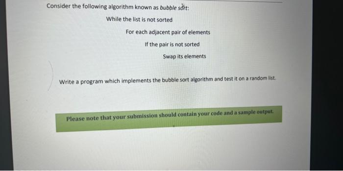 Consider The Following Algorithm Known As Bubble Sort While The List Is Not Sorted For Each Adjacent Pair Of Elements I 1