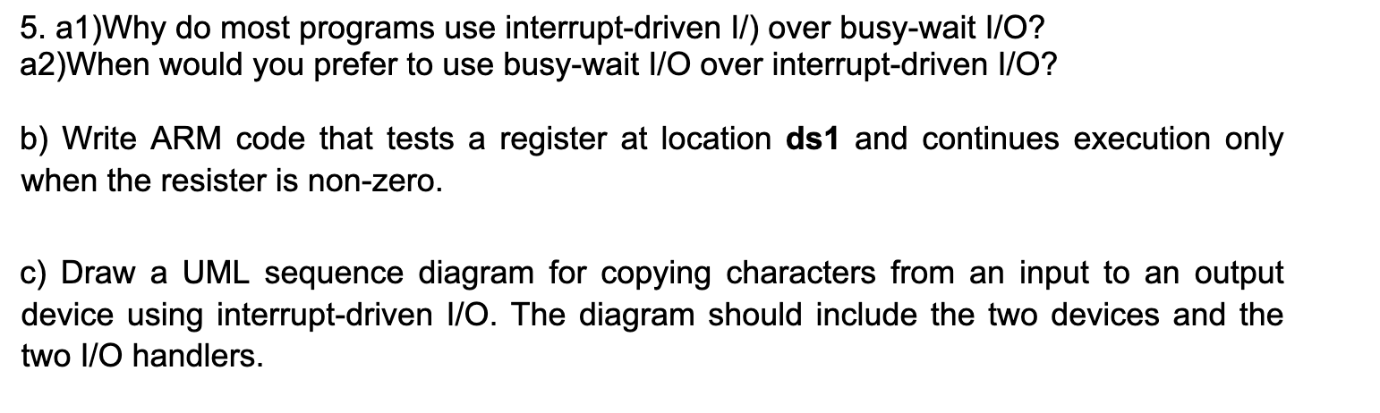 5 A1 Why Do Most Programs Use Interrupt Driven I Over Busy Wait I O A2 When Would You Prefer To Use Busy Wait I O Ov 1