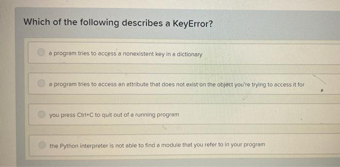 Which Of The Following Describes An Indexerror Some Part Of The Program Is Not Following Python S Rules For A Valid Sta 2