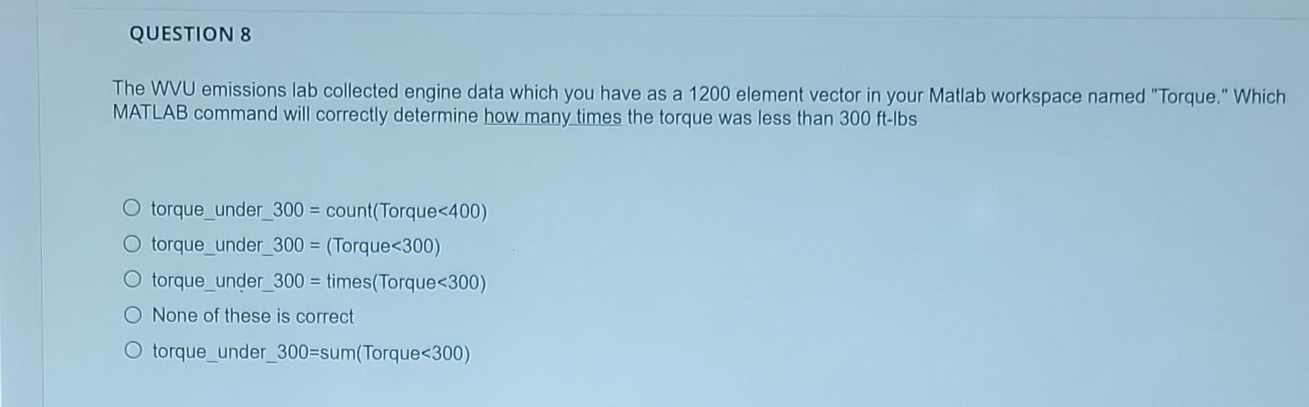 Question 8 The Wvu Emissions Lab Collected Engine Data Which You Have As A 1200 Element Vector In Your Matlab Workspace 1
