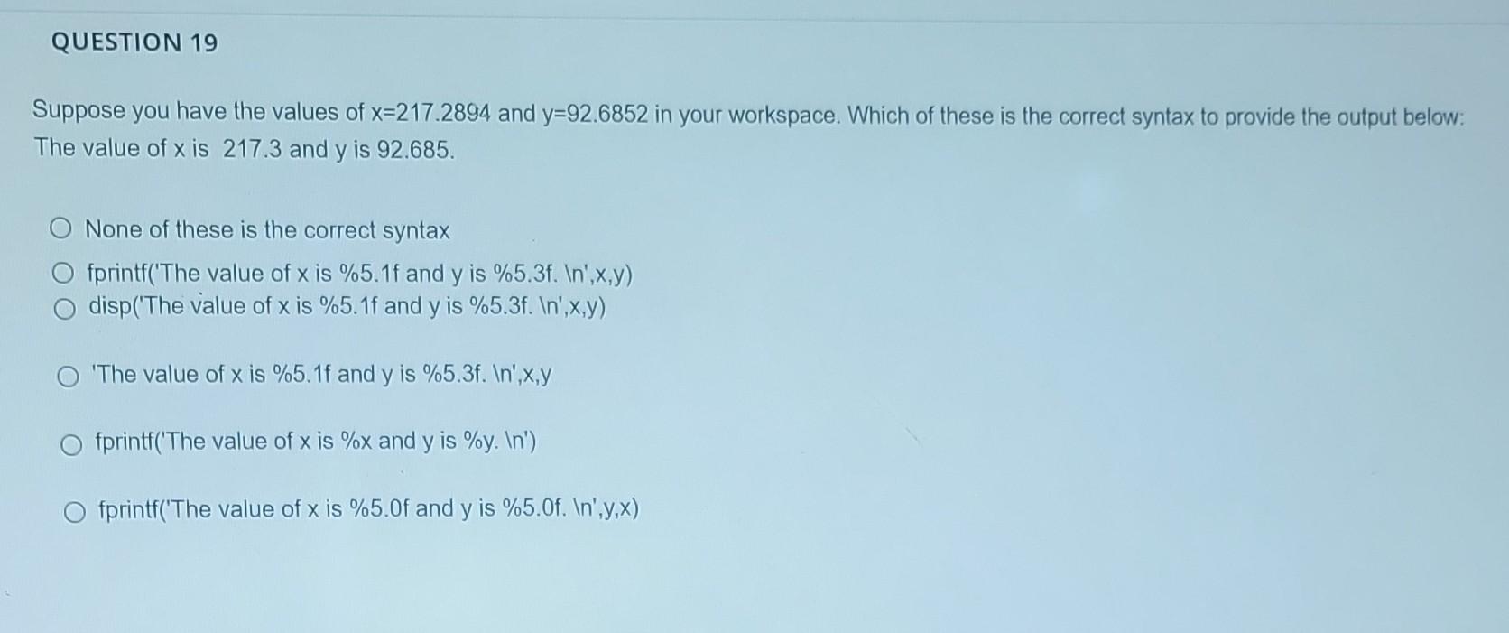 Question 19 Suppose You Have The Values Of X 217 2894 And Y 92 6852 In Your Workspace Which Of These Is The Correct Syn 1