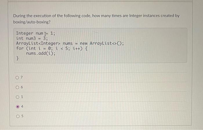 During The Execution Of The Following Code How Many Times Are Integer Instances Created By Boxing Auto Boxing Integer 1