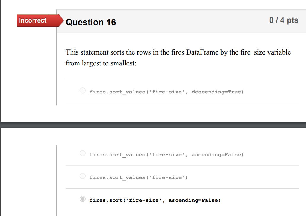 Incorrect Question 16 This Statement Sorts The Rows In The Fires Dataframe By The Fire Size Variable From Largest To Sma 1
