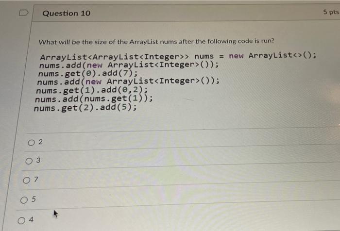 What Will Be The Size Of The Arraylist Nums After The Following Code Is Run Arraylist Arraylist Integer Nums Add New 1
