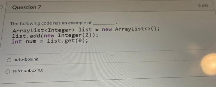 Question 7 The Following Code Has An Example Of Arraylist Integer List New Arraylist List Add New Integer 2 1