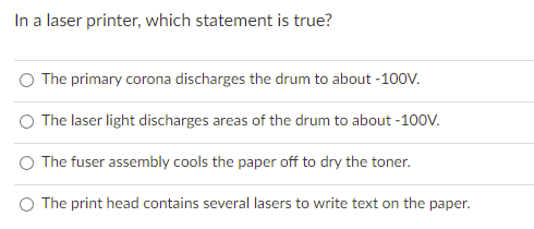 In A Laser Printer Which Statement Is True The Primary Corona Discharges The Drum To About 100v The Laser Light Disc 1
