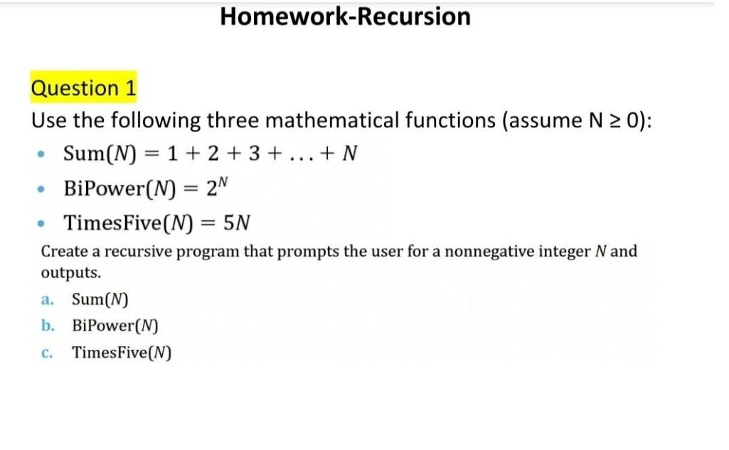 Question 1 Use The Following Three Mathematical Functions Assume N 0 Sum N 1 2 3 N Bipower N 2n Homework 1