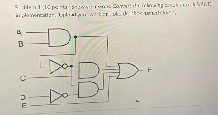 Problem 1 10 Points Show Your Work Convert The Following Circuit Into All Nand Implementation Upload Your Work On 1