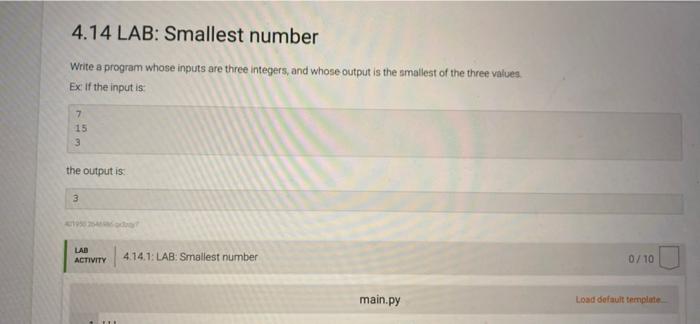 4 14 Lab Smallest Number Write A Program Whose Inputs Are Three Integers And Whose Output Is The Smallest Of The Three 1