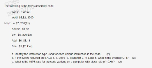 7368 The Following Is The Mips Assembly Code Lw 2 Cw S1 100 Addi 6 2 3000 Loop Lw 7 200 S1 Add 5 3 1 Sw 5 1