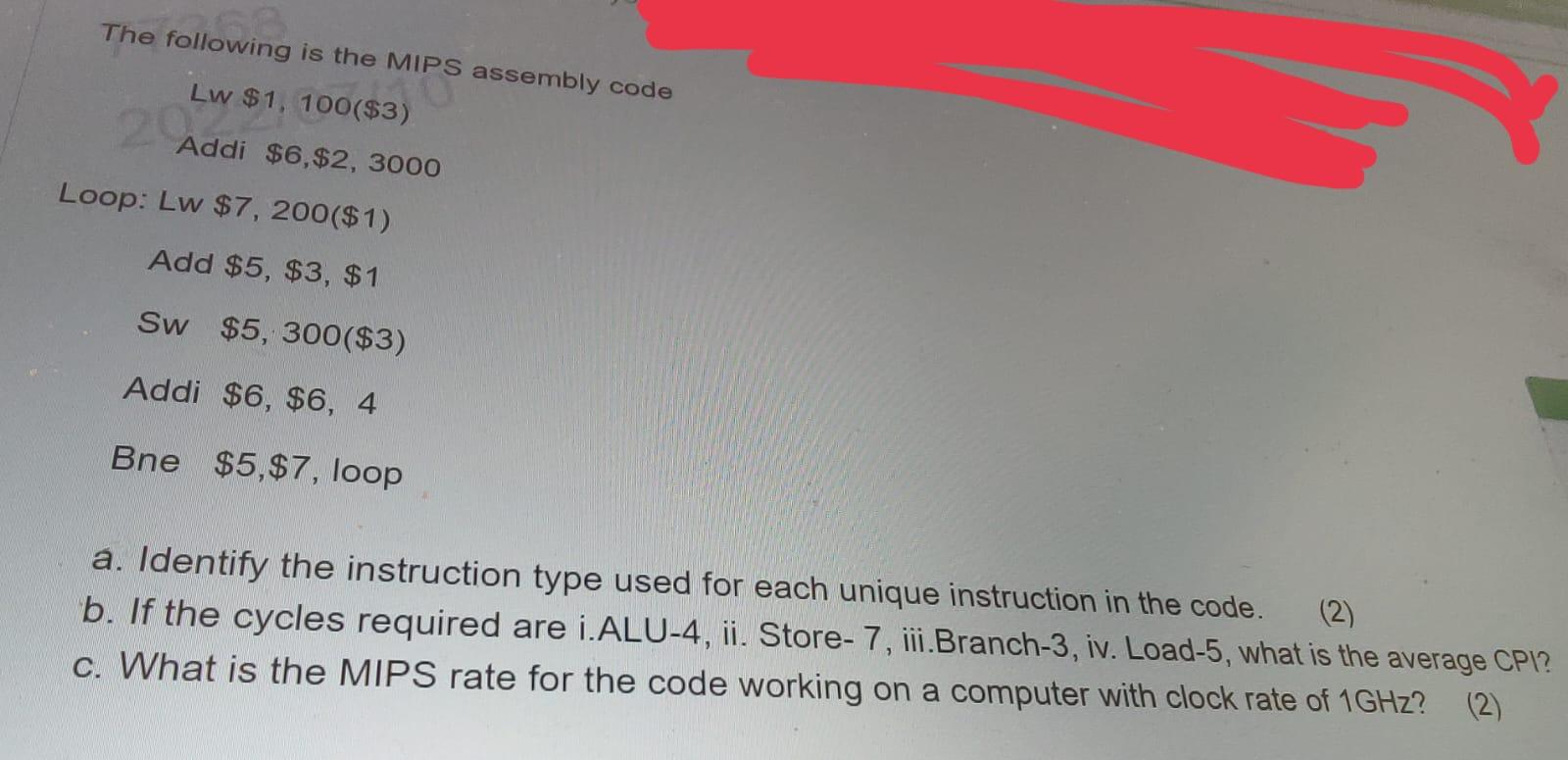 The Following Is The Mips Assembly Code 58 Ips Lw 1 100 3 20lw 1 Addi 6 2 3000 Loop Lw 7 200 1 Add 5 3 1