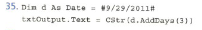 35 Din D As Date 9 29 2011 Txtoutput Text Cstr D Adddaya 3 1