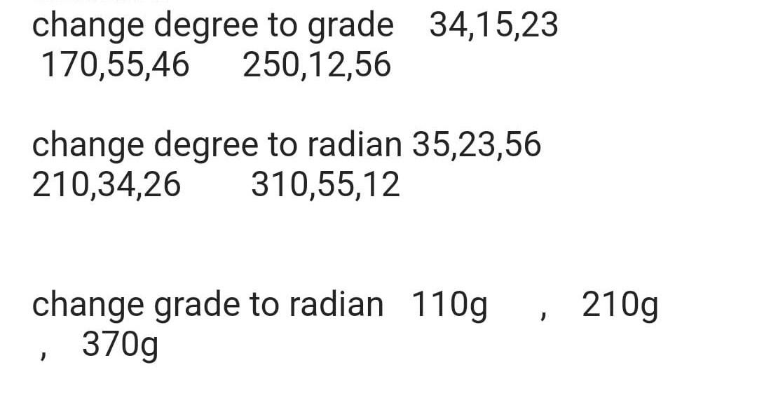 Change Degree To Grade 34 15 23 170 55 46 250 12 56 Change Degree To Radian 35 23 56 210 34 26 310 55 12 210g 1 Change G 1
