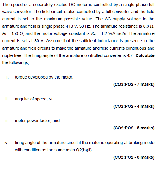 The Speed Of A Separately Excited Dc Motor Is Controlled By A Single Phase Full Wave Converter The Field Circuit Is Als 1
