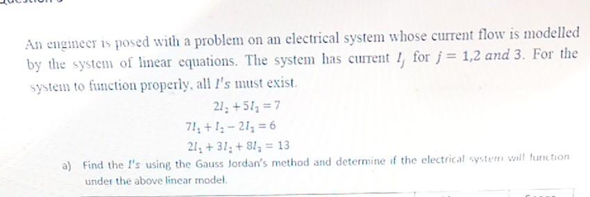 An Engineer Is Posed With A Problem On An Electrical System Whose Current Flow Is Modelled By The System Of Linear Equat 1