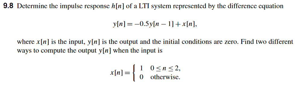 9 8 Determine The Impulse Response H N Of A Lti System Represented By The Difference Equation Y N 0 5y N 1 X N Wh 1