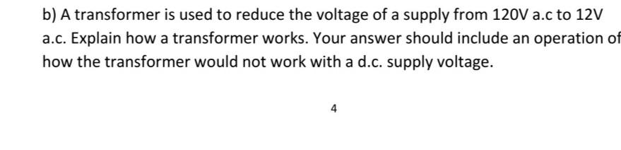 B A Transformer Is Used To Reduce The Voltage Of A Supply From 120v A C To 12v A C Explain How A Transformer Works Yo 1