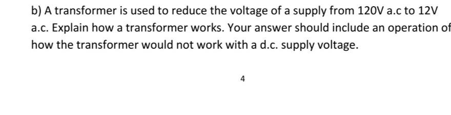 B A Transformer Is Used To Reduce The Voltage Of A Supply From 120v A C To 12v A C Explain How A Transformer Works Yo 1