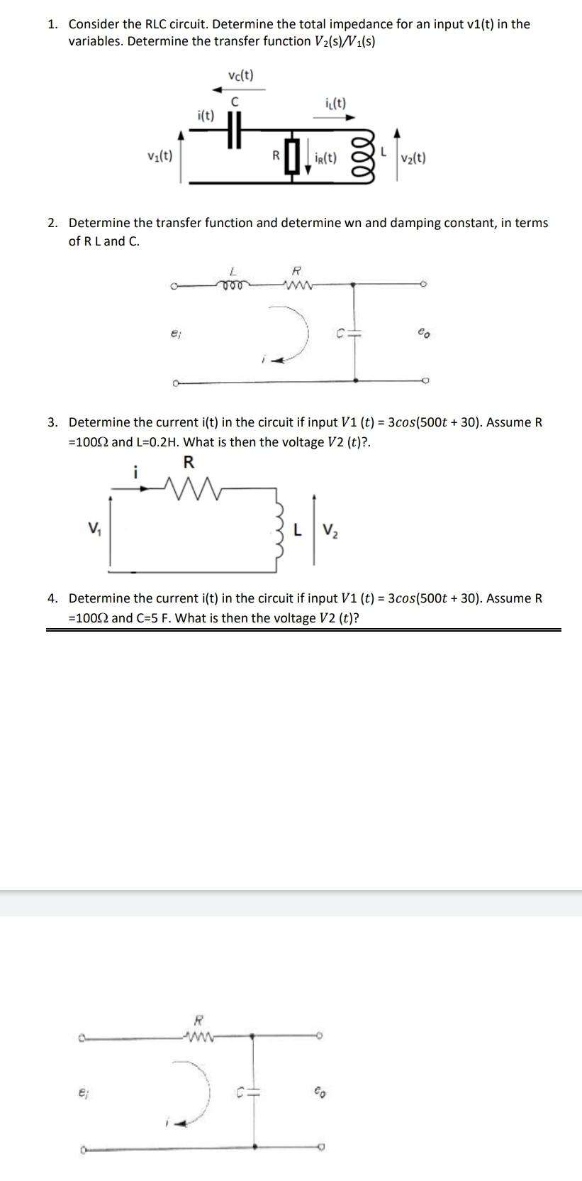1 Consider The Rlc Circuit Determine The Total Impedance For An Input V1 T In The Variables Determine The Transfer F 1