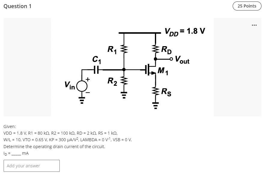 Question 1 Vin Add Your Answer To C R R Given Vdd 1 8 V R1 80 Kn R2 100 Kn Rd 2 K2 Rs 1 Kq W L 10 1