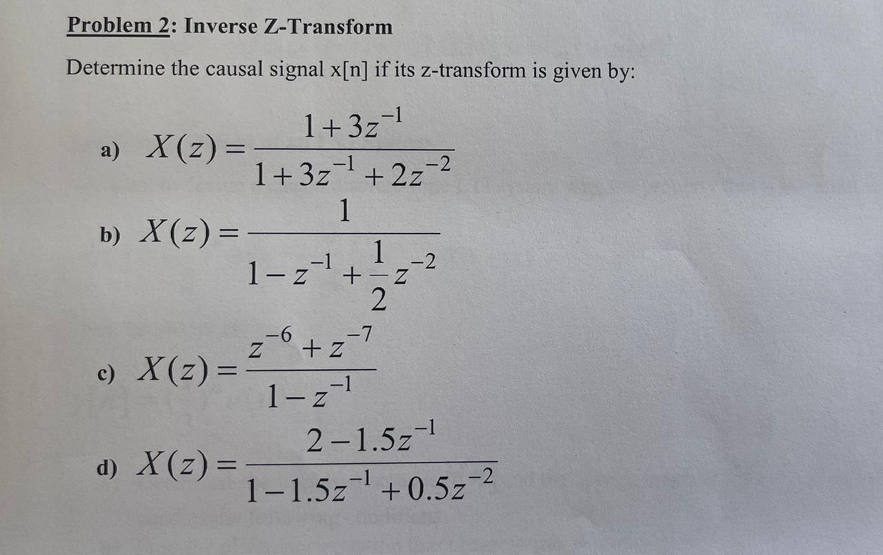 Problem 2 Inverse Z Transform Determine The Causal Signal X N If Its Z Transform Is Given By A X Z B X Z C X 1