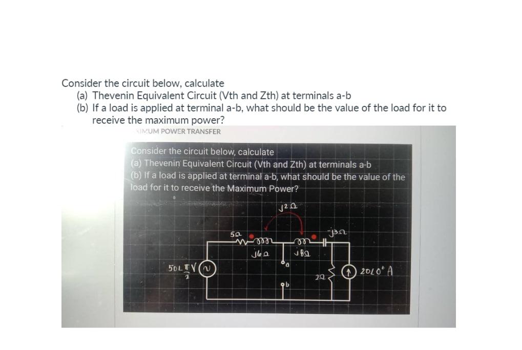Consider The Circuit Below Calculate A Thevenin Equivalent Circuit Vth And Zth At Terminals A B B If A Load Is Ap 1
