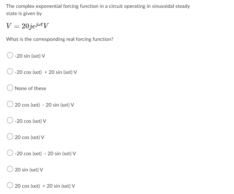 The Complex Exponential Forcing Function In A Circuit Operating In Sinusoidal Steady State Is Given By V 20 Jejut V Wh 1