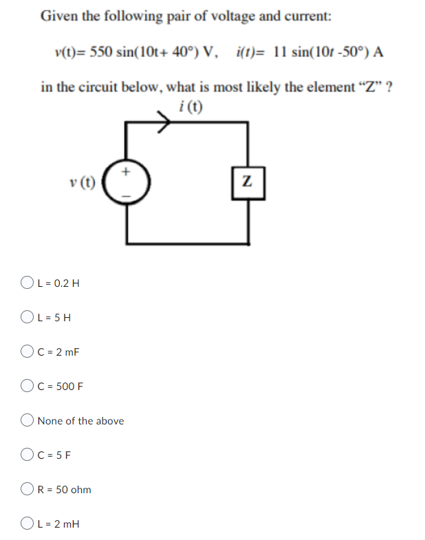Given The Following Pair Of Voltage And Current V T 550 Sin 10t 40 V I T 11 Sin 10t 50 A In The Circuit Belo 1