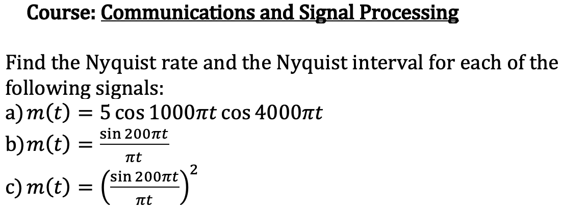 Course Communications And Signal Processing Find The Nyquist Rate And The Nyquist Interval For Each Of The Following Si 1