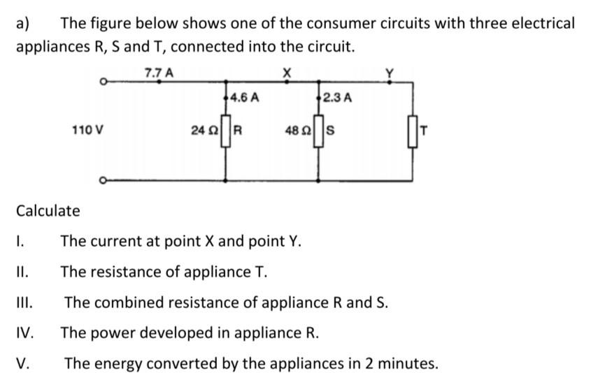 A The Figure Below Shows One Of The Consumer Circuits With Three Electrical Appliances R S And T Connected Into The C 1