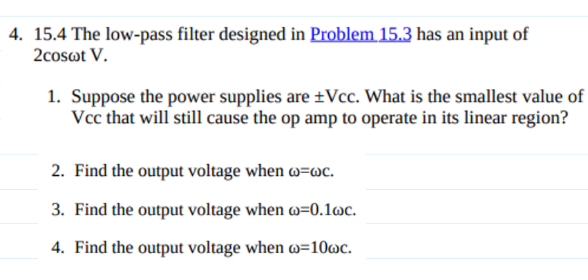 4 15 4 The Low Pass Filter Designed In Problem 15 3 Has An Input Of 2cosot V 1 Suppose The Power Supplies Are Vcc W 1