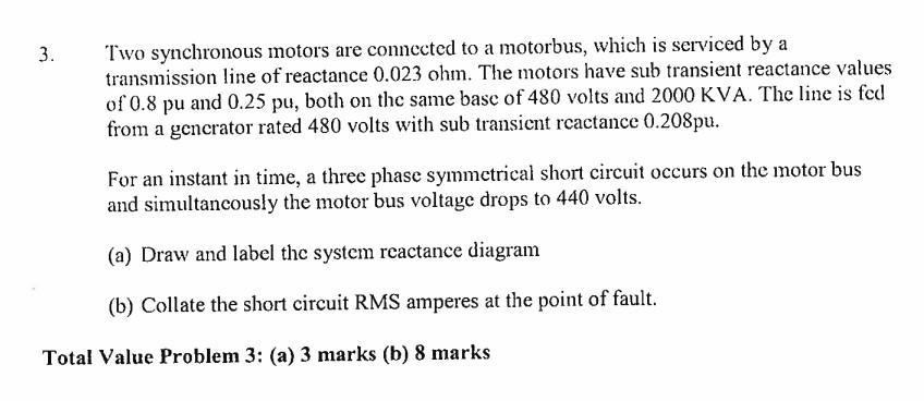 3 Two Synchronous Motors Are Connected To A Motorbus Which Is Serviced By A Transmission Line Of Reactance 0 023 Ohm 1