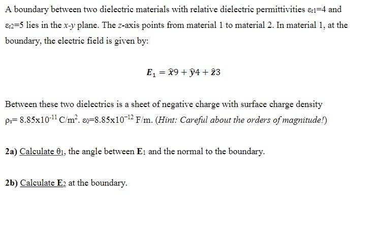 A Boundary Between Two Dielectric Materials With Relative Dielectric Permittivities R1 4 And 8r2 5 Lies In The X Y Plan 1