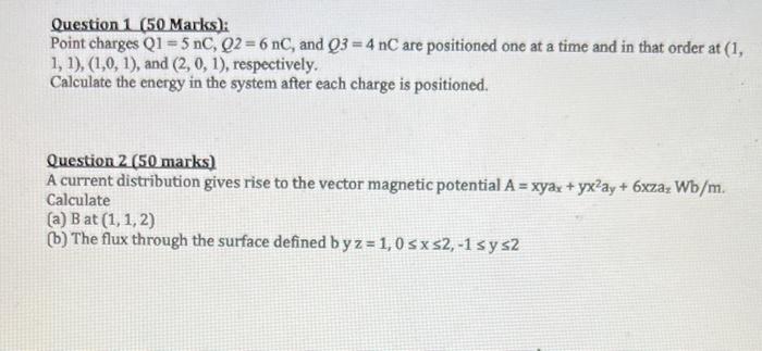 Question 1 50 Marks Point Charges Q1 5 Nc Q2 6 Nc And Q3 4 Nc Are Positioned One At A Time And In That Order At 1 1