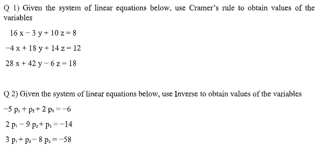 Q 1 Given The System Of Linear Equations Below Use Cramer S Rule To Obtain Values Of The Variables 16 X 3y 10 Z 8 1
