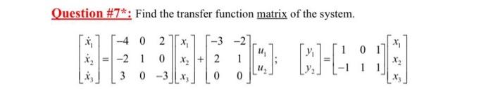 Question 7 Find The Transfer Function Matrix Of The System Bh Ch3 Jo Kha 21 0 X 2 0 4 0 2 X 0 3 0 1 X 1