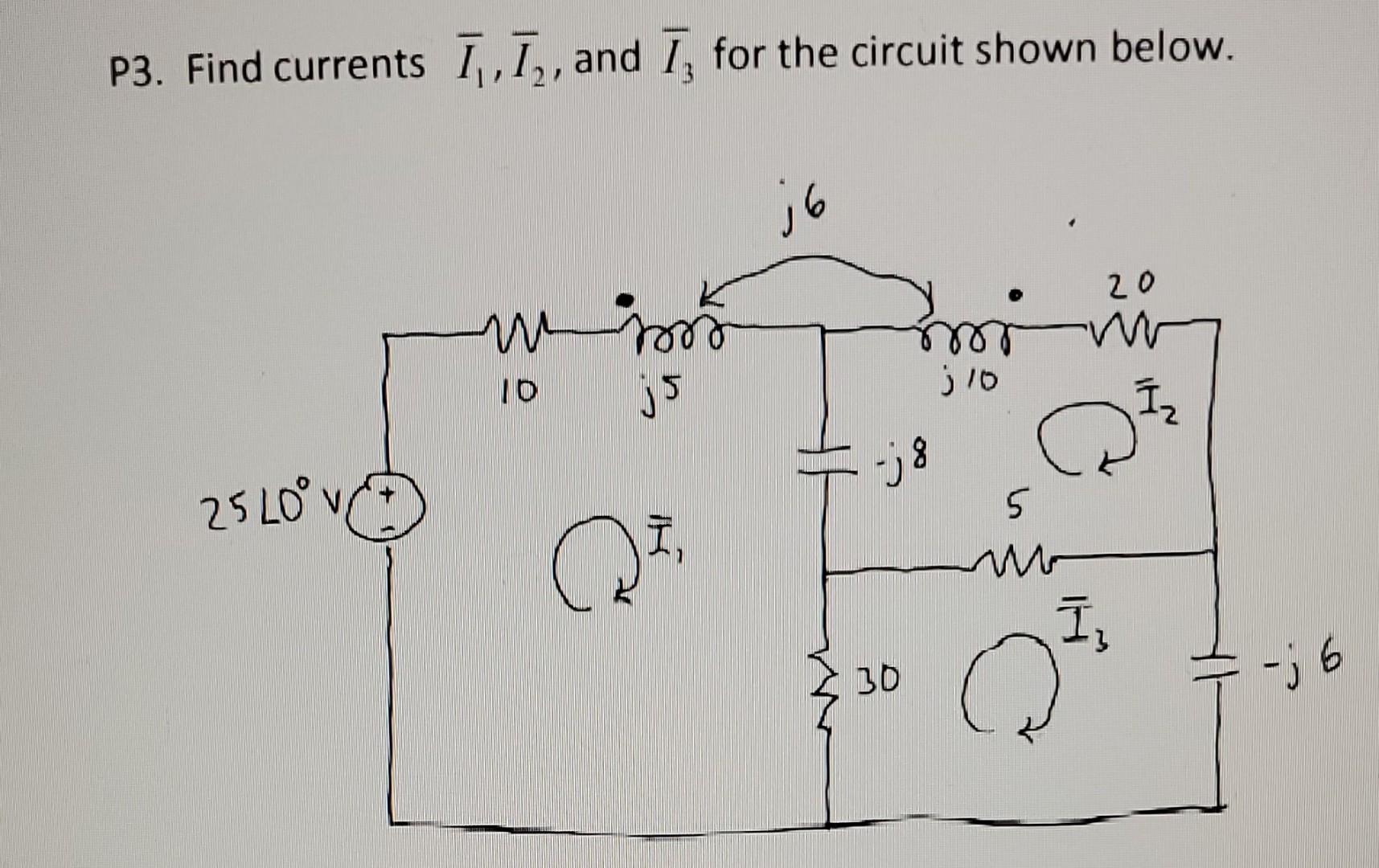 P3 Find Currents I I And I For The Circuit Shown Below 25 40 M 10 J5 Q J6 Mor 10 J8 30 5 M 20 I J 6 3 1 4 1