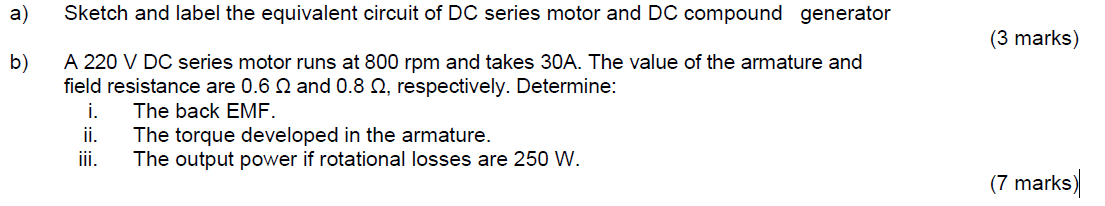 Sketch And Label The Equivalent Circuit Of Dc Series Motor And Dc Compound Generator B A 220 V Dc Series Motor Runs At 1