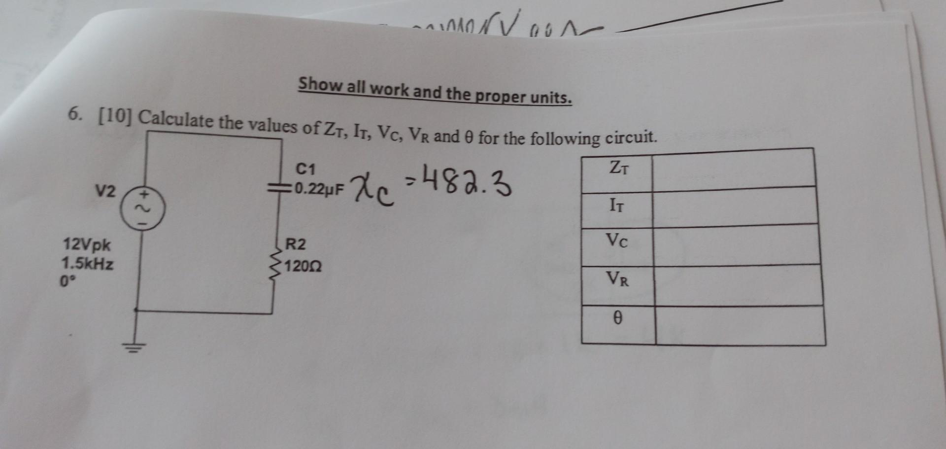 Show All Work And The Proper Units 6 10 Calculate The Values Of Zt It Vc Vr And 0 For The Following Circuit Zt 1