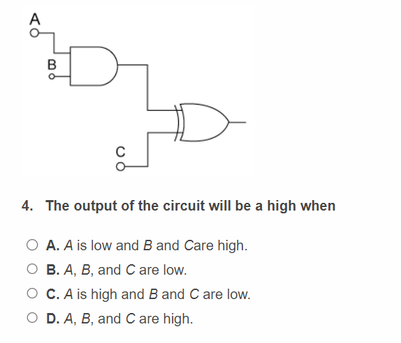 A B C D 4 The Output Of The Circuit Will Be A High When O A A Is Low And B And Care High O B A B And C Are Low O 1