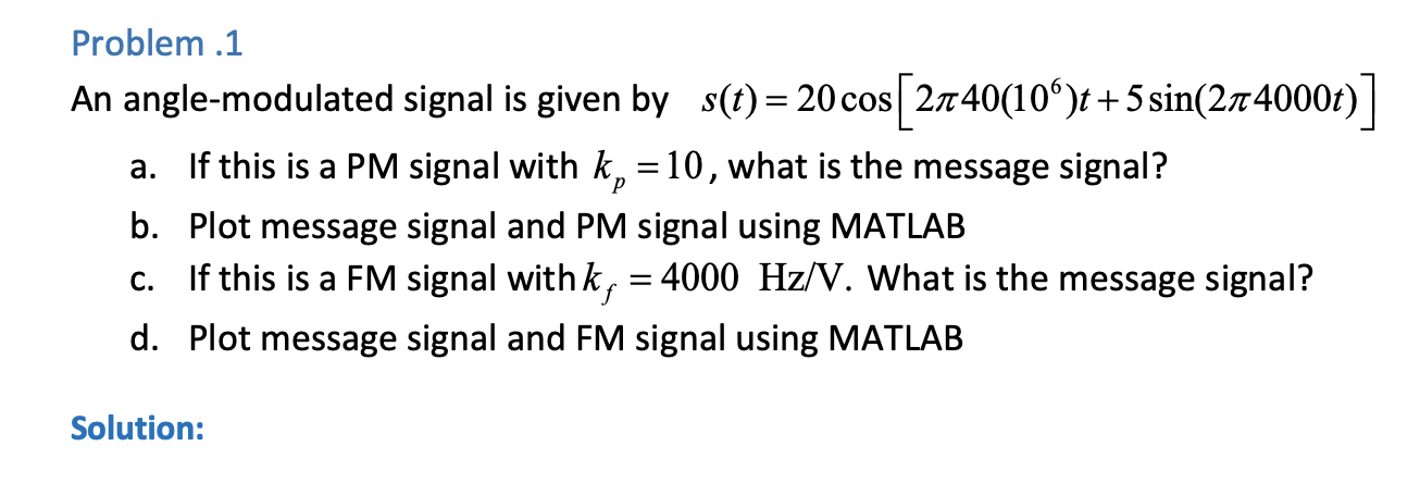 Problem 1 An Angle Modulated Signal Is Given By S T 20 Cos 2740 10 T 5 Sin 274000t A If This Is A Pm Signal Wit 1
