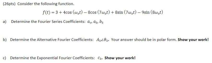 26pts Consider The Following Function F T 3 4cos Wot 8cos 7w T 8sin 7w T 9sin 8w T A Determine Th 1