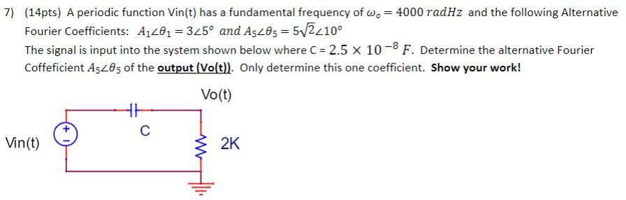 7 14pts A Periodic Function Vin T Has A Fundamental Frequency Of Wo 4000 Radhz And The Following Alternative Fouri 1