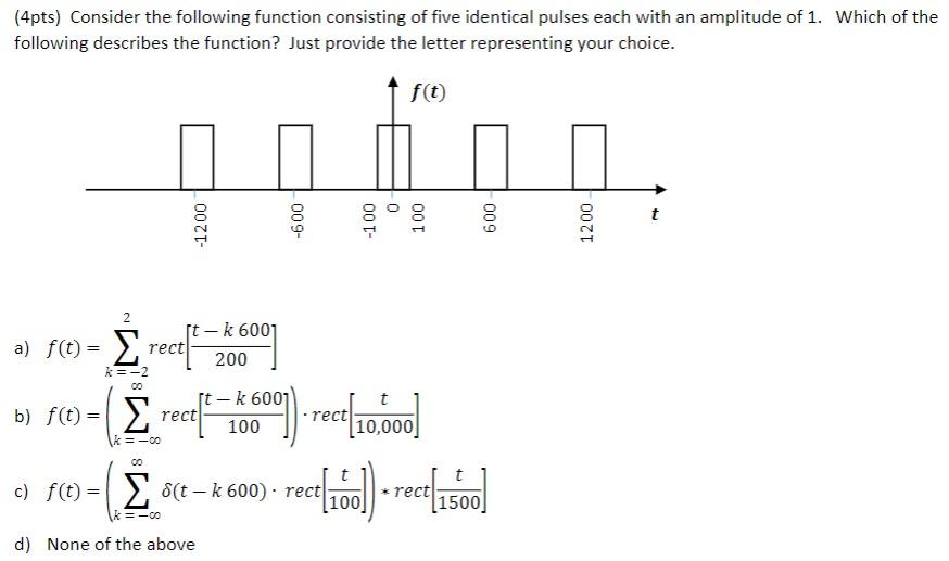 4pts Consider The Following Function Consisting Of Five Identical Pulses Each With An Amplitude Of 1 Which Of The Fol 1