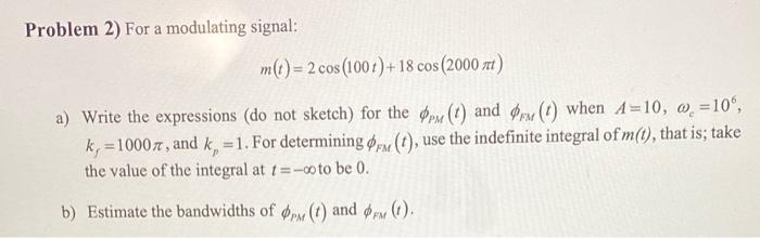 Problem 2 For A Modulating Signal M T 2 Cos 100 T 18 Cos 2000 A Write The Expressions Do Not Sketch For Th 1
