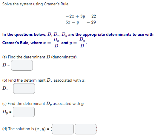 Solve The System Using Cramer S Rule 2x 3y 22 5x Y 29 In The Questions Below D D1 Dy Are The Appropriate 1