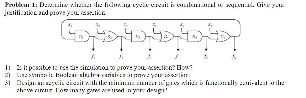 Problem 1 Determine Whether The Following Cyclic Circuit Is Combinational Or Sequential Give Your Justification And Pr 1